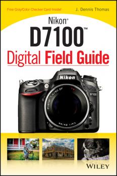 Читать Nikon D7100 Digital Field Guide - J. Thomas Dennis