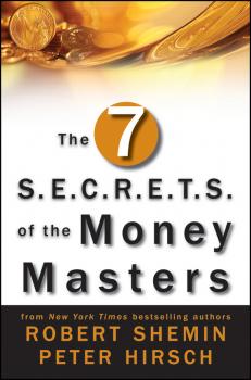 Читать The Seven S.E.C.R.E.T.S. of the Money Masters - Robert  Shemin