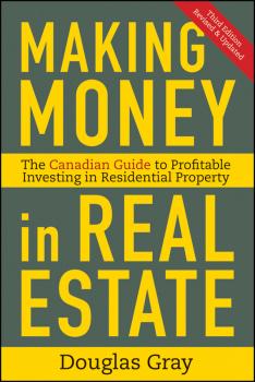 Читать Making Money in Real Estate. The Essential Canadian Guide to Investing in Residential Property - Douglas  Gray