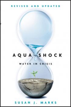 Читать Aqua Shock, Revised and Updated. Water in Crisis - Susan Marks J.