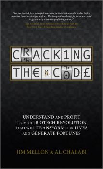 Читать Cracking the Code. Understand and Profit from the Biotech Revolution That Will Transform Our Lives and Generate Fortunes - Jim  Mellon