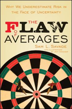 Читать The Flaw of Averages. Why We Underestimate Risk in the Face of Uncertainty - Jeff  Danziger