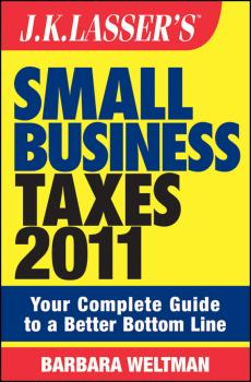 Читать J.K. Lasser's Small Business Taxes 2011. Your Complete Guide to a Better Bottom Line - Barbara  Weltman