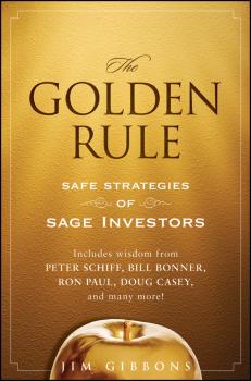 Читать The Golden Rule. Safe Strategies of Sage Investors - Jim  Gibbons