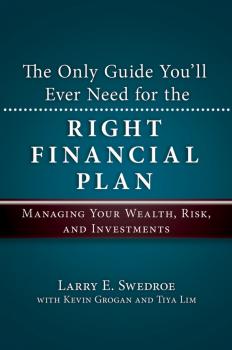 Читать The Only Guide You'll Ever Need for the Right Financial Plan. Managing Your Wealth, Risk, and Investments - Kevin  Grogan