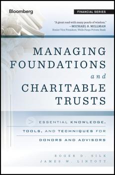 Читать Managing Foundations and Charitable Trusts. Essential Knowledge, Tools, and Techniques for Donors and Advisors - James Lintott W.