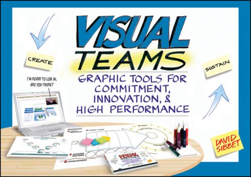 Читать Visual Teams. Graphic Tools for Commitment, Innovation, and High Performance - David  Sibbet