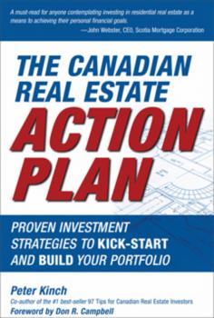 Читать The Canadian Real Estate Action Plan. Proven Investment Strategies to Kick Start and Build Your Portfolio - Peter  Kinch