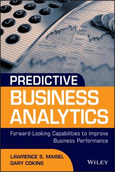 Читать Predictive Business Analytics. Forward Looking Capabilities to Improve Business Performance - Gary  Cokins