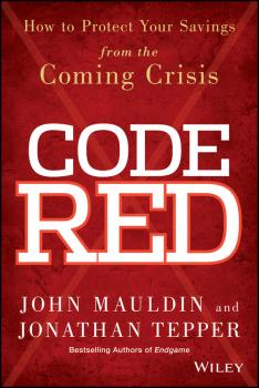 Читать Code Red. How to Protect Your Savings From the Coming Crisis - John  Mauldin