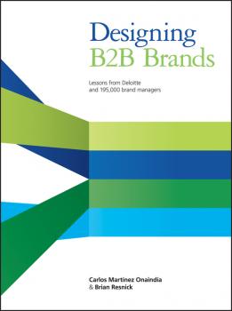Читать Designing B2B Brands. Lessons from Deloitte and 195,000 Brand Managers - Brian  Resnick