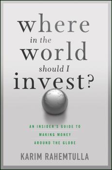 Читать Where In the World Should I Invest. An Insider's Guide to Making Money Around the Globe - Bill  Bonner