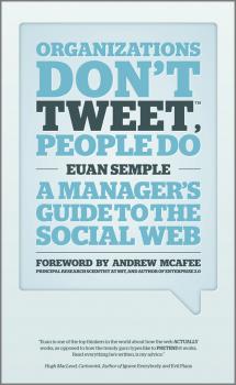 Читать Organizations Don't Tweet, People Do. A Manager's Guide to the Social Web - Andrew  McAfee
