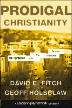 Читать Prodigal Christianity. 10 Signposts into the Missional Frontier - Geoffrey  Holsclaw