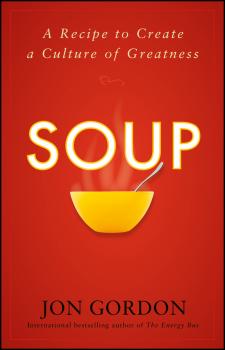 Читать Soup. A Recipe to Create a Culture of Greatness - Jon  Gordon