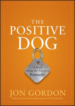 Читать The Positive Dog. A Story About the Power of Positivity - Jon  Gordon
