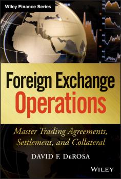 Читать Foreign Exchange Operations. Master Trading Agreements, Settlement, and Collateral - David DeRosa F.