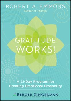 Читать Gratitude Works!. A 21-Day Program for Creating Emotional Prosperity - Robert Emmons A.