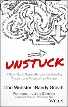 Читать UNSTUCK. A Story About Gaining Perspective, Creating Traction, and Pursuing Your Passion - Jon  Gordon