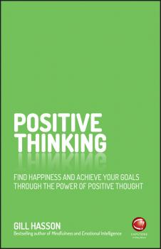 Читать Positive Thinking. Find happiness and achieve your goals through the power of positive thought - Gill  Hasson