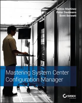 Читать Mastering System Center Configuration Manager - Santos  Martinez