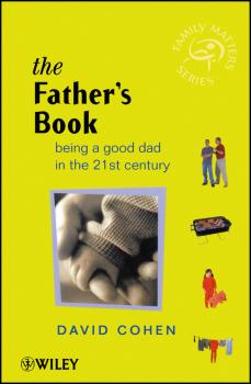 Читать The Fathers Book. Being a Good Dad in the 21st Century - David  Cohen