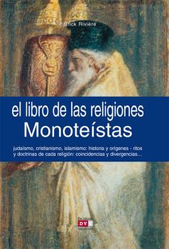 Читать El libro de las religiones monoteístas - Patrick Riviere