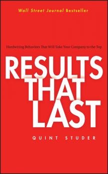 Читать Results That Last. Hardwiring Behaviors That Will Take Your Company to the Top - Quint  Studer