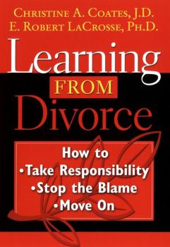 Читать Learning From Divorce. How to Take Responsibility, Stop the Blame, and Move On - Christie  Coates
