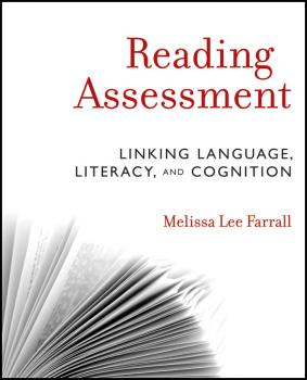 Читать Reading Assessment. Linking Language, Literacy, and Cognition - Melissa Farrall Lee