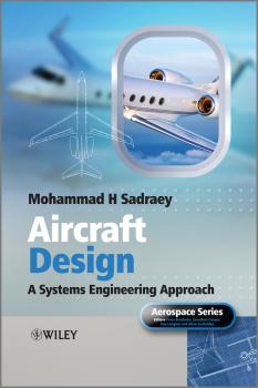 Читать Aircraft Design. A Systems Engineering Approach - Mohammad Sadraey H.