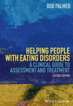Читать Helping People with Eating Disorders. A Clinical Guide to Assessment and Treatment - Bob  Palmer