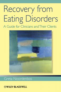 Читать Recovery from Eating Disorders. A Guide for Clinicians and Their Clients - Greta  Noordenbos