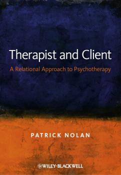 Читать Therapist and Client. A Relational Approach to Psychotherapy - Patrick  Nolan