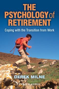 Читать The Psychology of Retirement. Coping with the Transition from Work - Derek  Milne