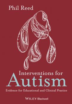 Читать Interventions for Autism. Evidence for Educational and Clinical Practice - Phil  Reed