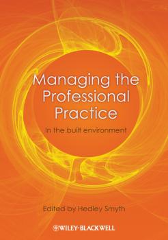Читать Managing the Professional Practice. In the Built Environment - Hedley  Smyth