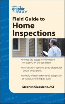 Читать Graphic Standards Field Guide to Home Inspections - Stephen  Gladstone