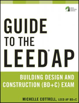 Читать Guide to the LEED AP Building Design and Construction (BD&C) Exam - Michelle  Cottrell
