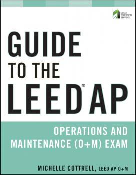 Читать Guide to the LEED AP Operations and Maintenance (O+M) Exam - Michelle  Cottrell