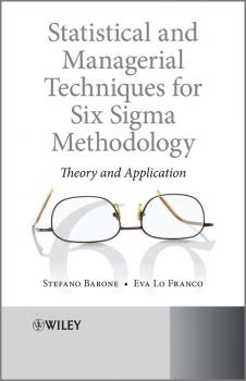 Читать Statistical and Managerial Techniques for Six Sigma Methodology. Theory and Application - Barone Stefano