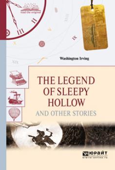 Читать The legend of sleepy hollow and other stories. «легенда о сонной лощине» и другие рассказы - Вашингтон Ирвинг