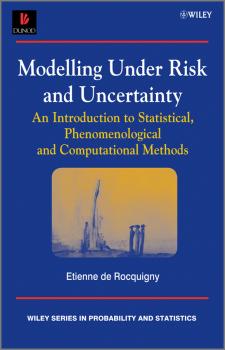 Читать Modelling Under Risk and Uncertainty. An Introduction to Statistical, Phenomenological and Computational Methods - Etienne Rocquigny de