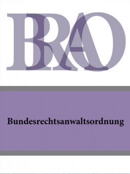 Читать Bundesrechtsanwaltsordnung – BRAO - Deutschland