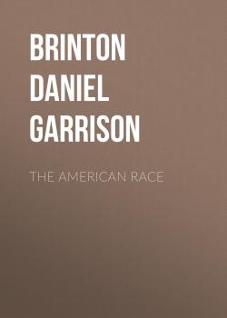 Читать The American Race - Brinton Daniel Garrison