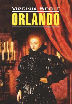 Читать Orlando / Орландо. Книга для чтения на английском языке - Вирджиния Вулф