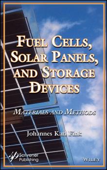 Читать Fuel Cells, Solar Panels, and Storage Devices. Materials and Methods - Johannes Fink Karl