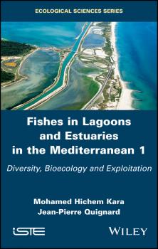 Читать Fishes in Lagoons and Estuaries in the Mediterranean. Diversity, Bioecology and Exploitation - Jean-Pierre Quignard