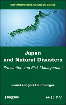 Читать Japan and Natural Disasters. Prevention and Risk Management - Jean-Francois  Heimburger