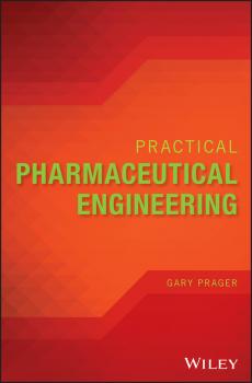 Читать Practical Pharmaceutical Engineering - Gary Prager